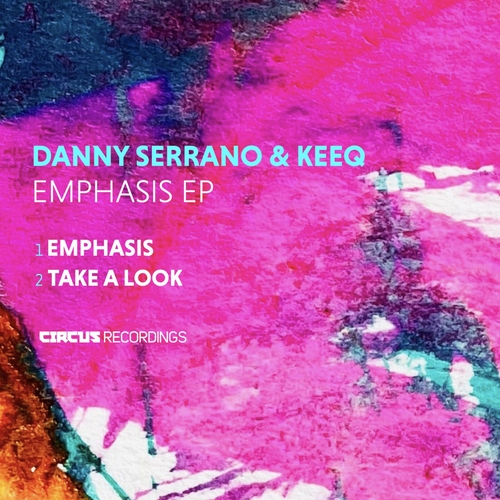 Danny Serrano & KeeQ - Emphasis EP [CIRCUS190]